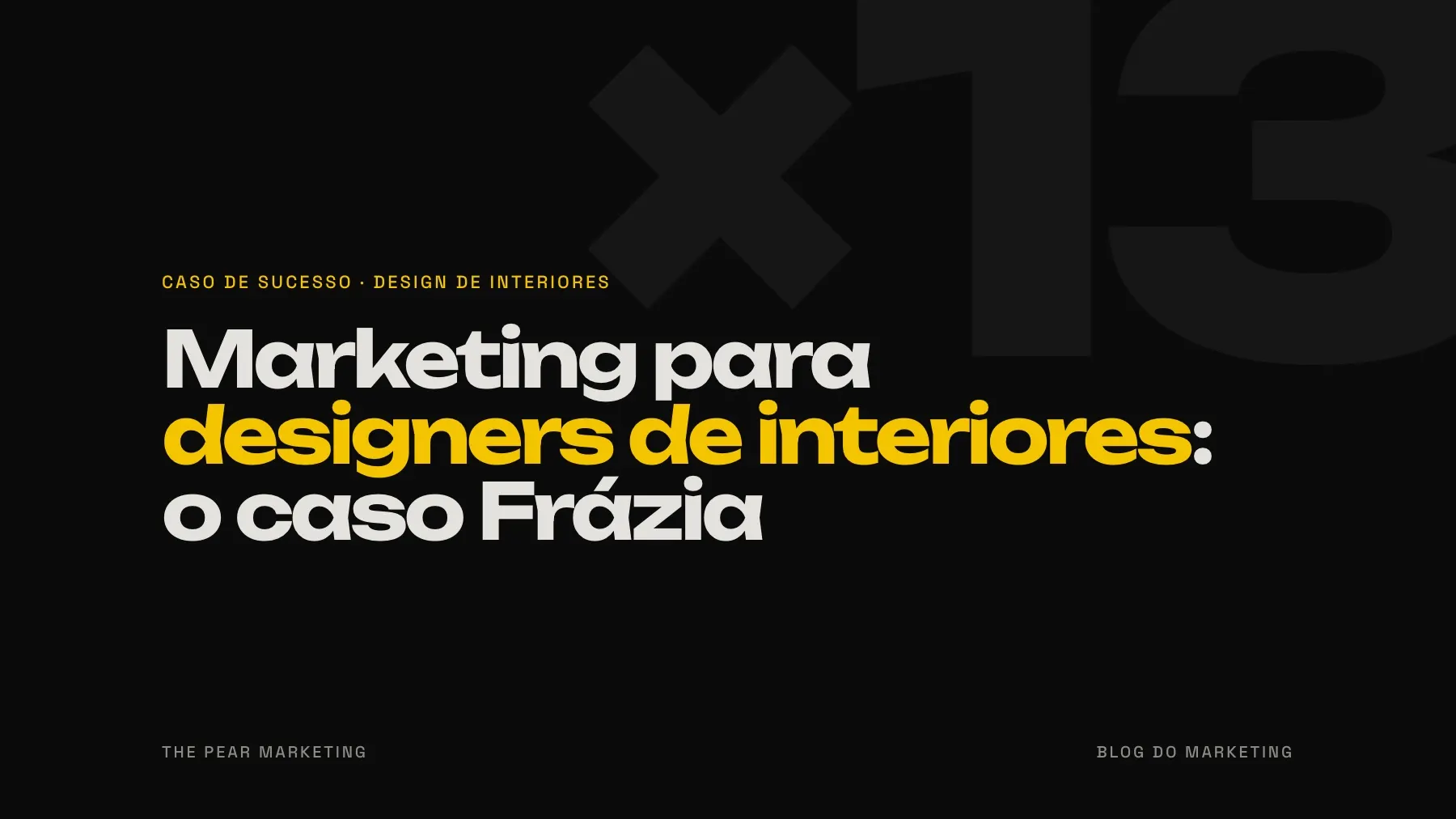 Marketing para designers de interiores: como a Frázia passou de 269 para 3.583 seguidores em cinco meses · trabalho da The Pear Marketing
