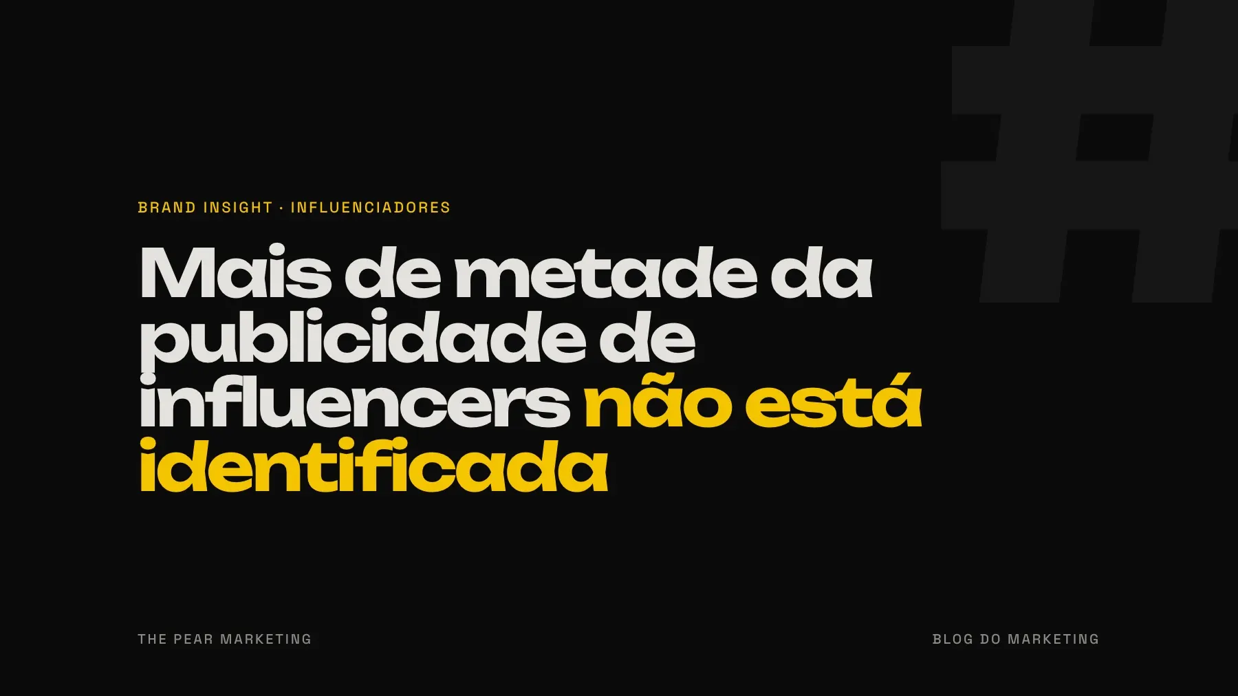 Mais de metade da publicidade de influencers não está identificada: o que isto ensina a quem paga a criadores · trabalho da The Pear Marketing